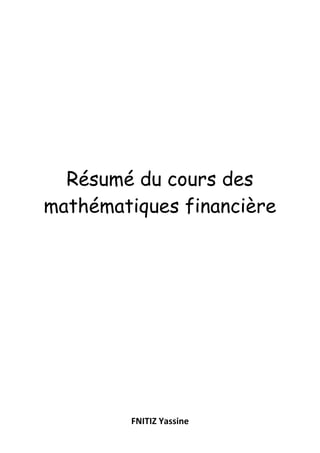 FNITIZ Yassine
Résumé du cours des
mathématiques financière
 