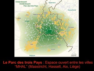Le Parc des trois Pays  : Espace ouvert entre les villes “MHAL” (Maastricht, Hasselt, Aix, Liège)  Hasselt - Genk 