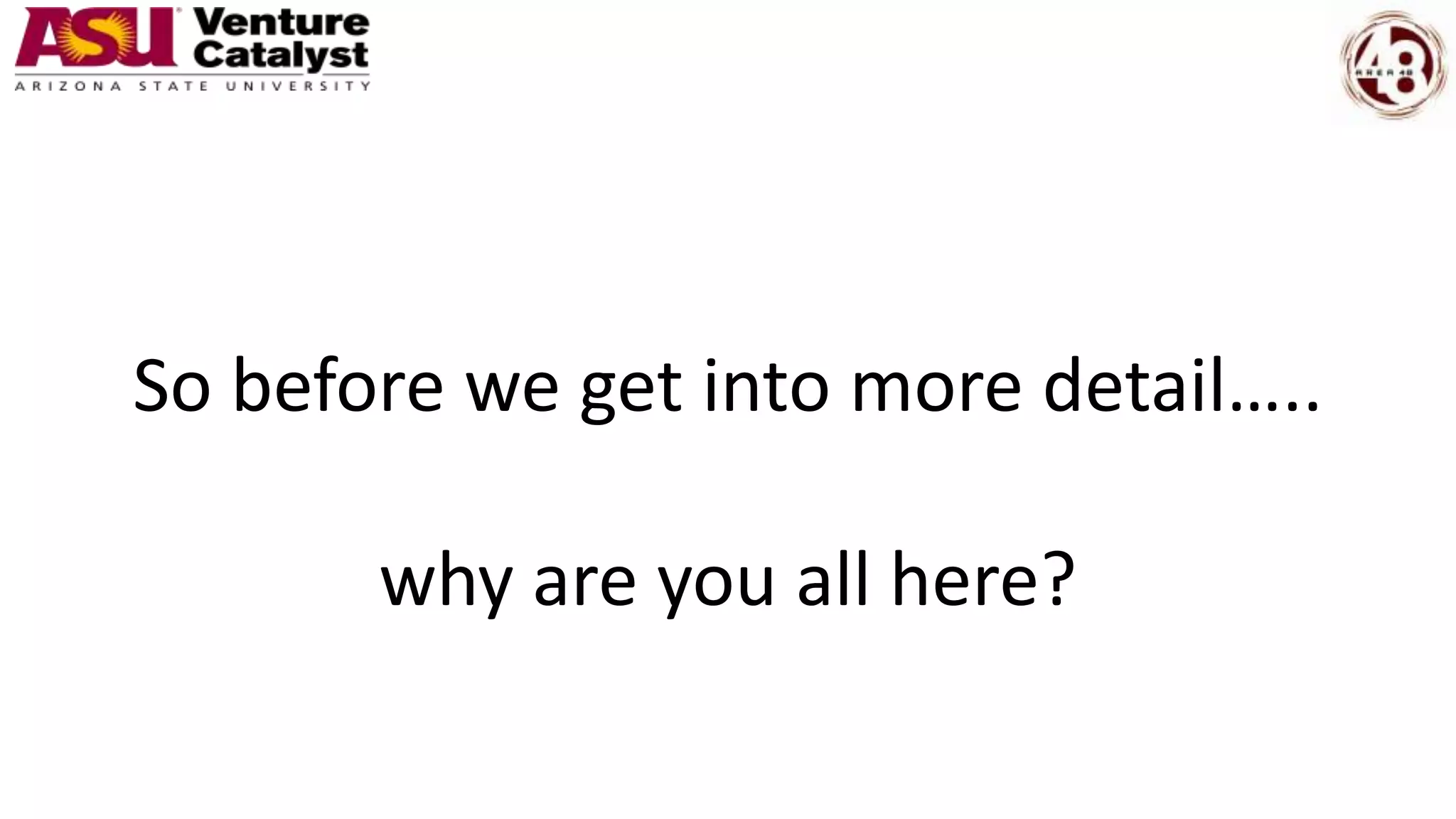 So before we get into more detail…..
why are you all here?
 