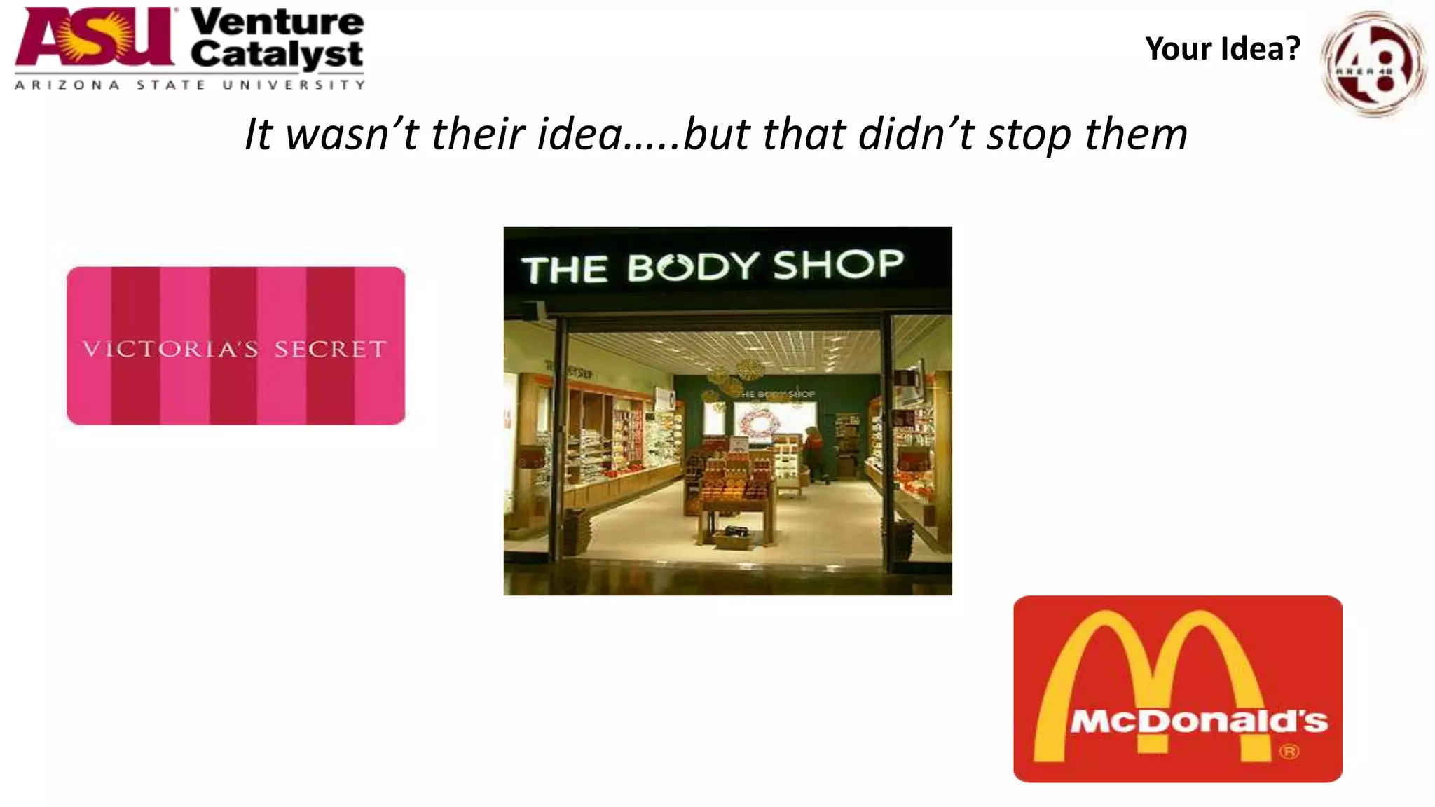 It wasn’t their idea…..but that didn’t stop them
Your Idea?
 