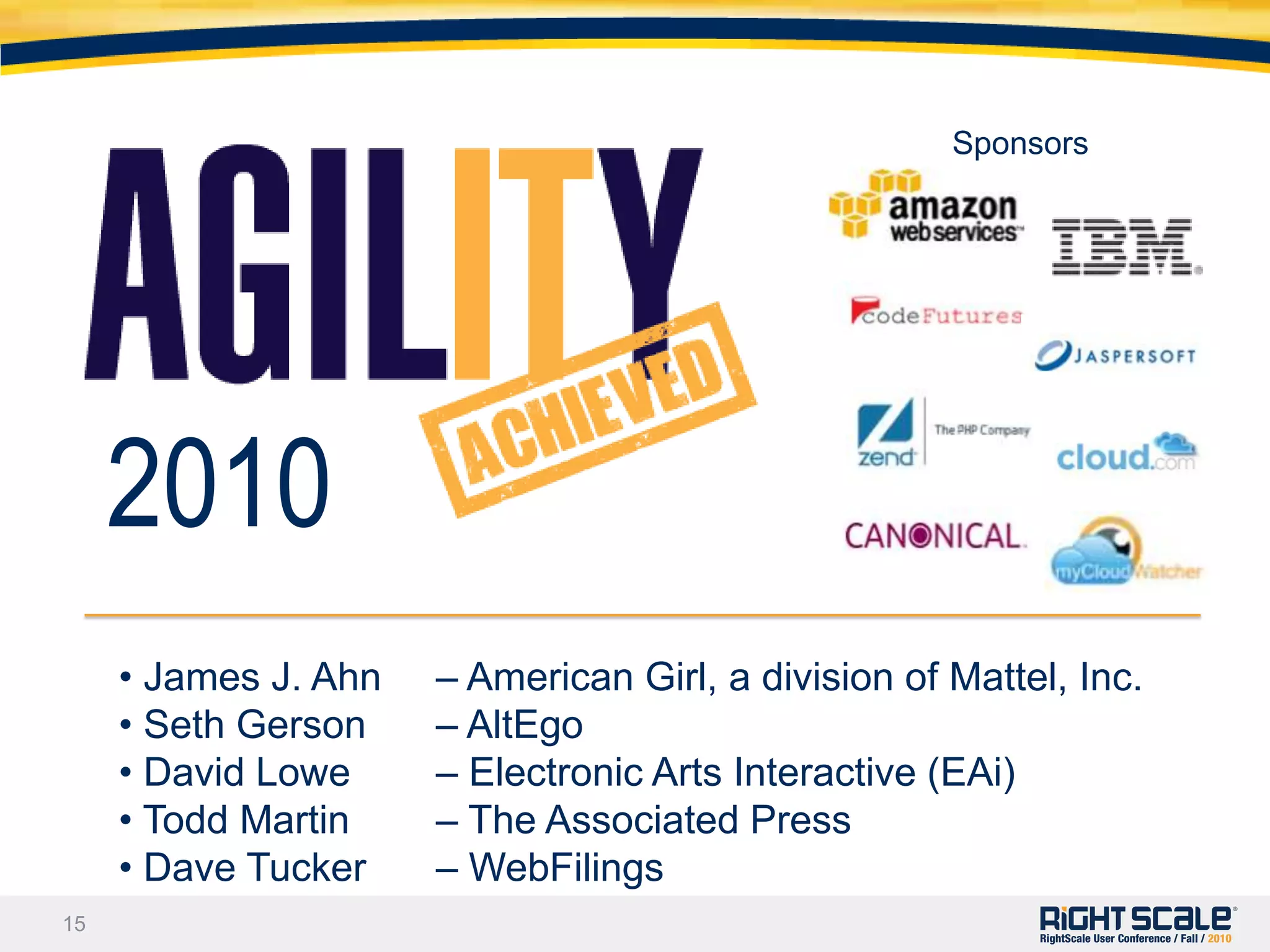 2009 – First User Meetup“In an industry melting down under the weight of vendor hype, RightScale Inc. let its customers do the talking on the benefits and challenges of cloud computing at a user group meeting this week.”Jo Maitland, Executive Editor, SearchCloudComputing.com