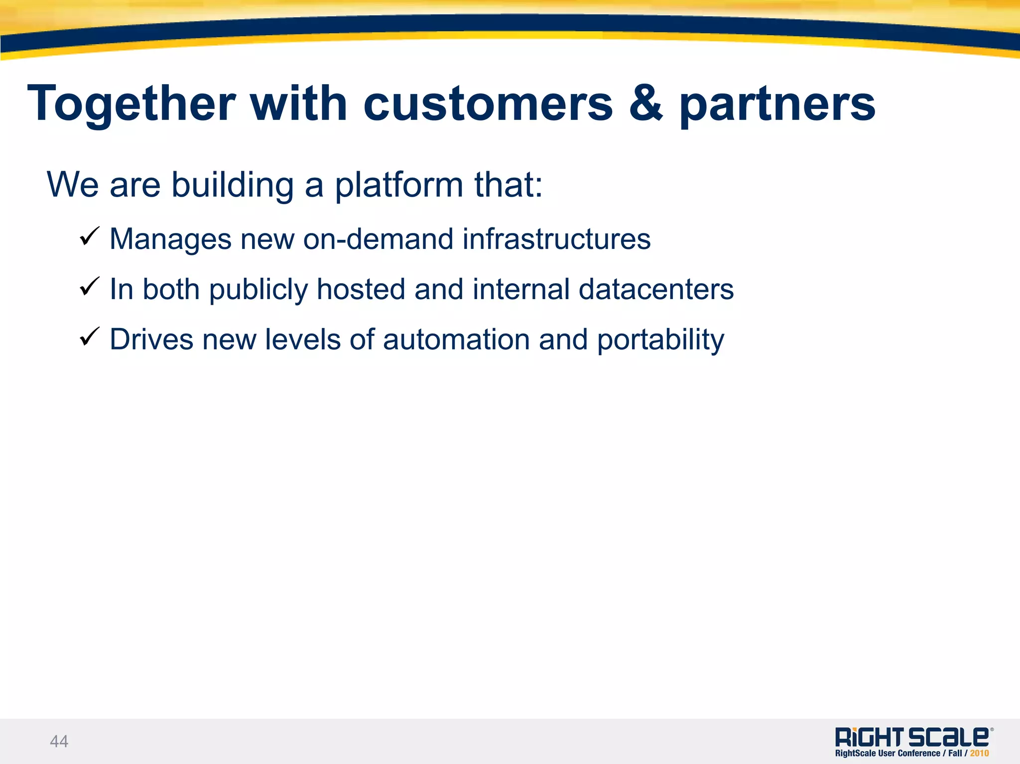 In both publicly hosted and internal datacentersTogether with customers & partners  We are building a platform that:Manages new on-demand infrastructures