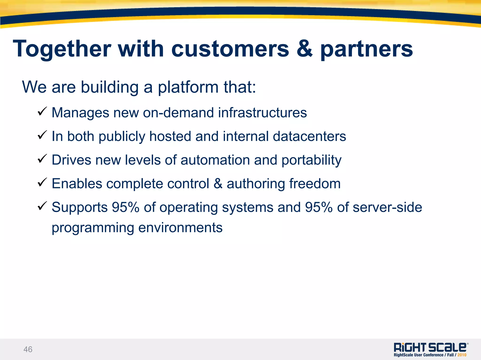 Drives new levels of automation and portabilityTogether with customers & partners  We are building a platform that:Manages new on-demand infrastructures