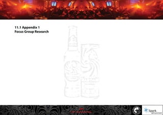 © 2011 Spark Advertising
11.1 Appendix 1
Focus Group Research
48/57
 