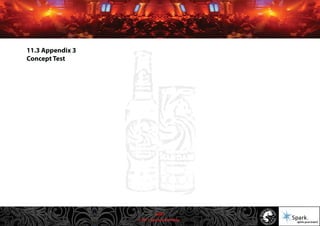 © 2011 Spark Advertising
11.3 Appendix 3
Concept Test
56/57
 