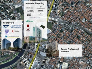 Centro Profissional
Morumbi
Rochaverá
Morumbi Shopping
 
