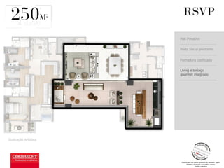 Hall Privativo
Porta Social pivotante
Fechadura codificada
Living e terraço
gourmet integrado
Ilustração Artística
a
 