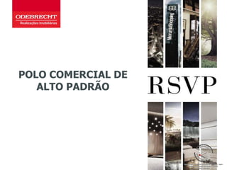 POLO COMERCIAL DE
ALTO PADRÃO
 