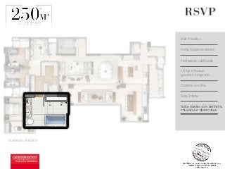 Hall Privativo 
Porta Social pivotante 
Fechadura codificada 
Ilustração Artística 
Living e terraço 
gourmet integrado 
Cozinha em Ilha 
Sala Íntima 
Suite master com banheira, 
chuveiros e duas cubas 
a 
 