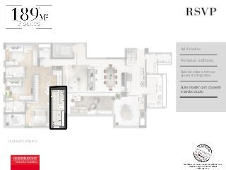 Ilustração Artística 
Hall Privativo 
Fechadura codificada 
Sala de estar e terraço 
gourmet integrados 
Suite master com chuveiro 
a e lavabo duplo 
 