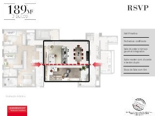 Ilustração Artística 
Hall Privativo 
Fechadura codificada 
Sala de estar e terraço 
gourmet integrados 
Suite master com chuveiro 
e lavabo duplo 
Boca de Sala com 8m 
a 
 
