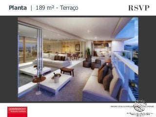 Planta | 189 m² - Terraço 
PERSPECTIVA ILUSTRADA, IMAGEM PRELIMINAR 
 