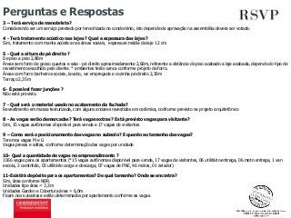 Perguntas e Respostas 
3 – Terá serviço de manobrista? 
Considerando ser um serviço prestado por terceirizada no condomínio, isto depende de aprovação na assembléia devera ser votado. 
4 - Terá tratamento acústico nas lajes ? Qual a espessura das lajes ? 
Sim, tratamento com manta acústica nas áreas sociais, espessura média da laje 12 cm 
5 - Qual a altura do pé direito ? 
De piso a piso 2,88m 
Áreas sem forro de gesso quartos e sala - pé direito aproximadamente 2,68m, referente a distância do piso acabado a laje acabada, dependo do tipo de 
revestimento escolhido pelo cliente. * ambientes terão sanca conforme projeto de forro. 
Áreas com forro banheiros sociais, lavabo, wc empregada e cozinha pé direito 2,30m 
Terraço 2,35m 
6- É possível fazer junções ? 
Não está previsto. 
7 - Qual será o material usado no acabamento da fachada? 
Revestimento em massa texturizada, com alguns andares revestidos em cerâmica, conforme previsto no projeto arquitetônico 
8 - As vagas serão demarcadas? Terá vagas extras ? Está previsto vagas para visitante? 
Sim, 15 vagas autônomas disponível para venda e 17 vagas de visitantes 
9 – Como será o posicionamento das vagas no subsolo? E quanto ao tamanho das vagas? 
Teremos vagas M e G 
Vagas presas e soltas, conforme determinação das vagas por unidade 
10- Qual a quantidade de vagas no empreendimento ? 
1066 vagas para os apartamentos (*15 vagas autônomas disponível para venda, 17 vagas de visitantes, 06 utilitário entrega, 06 moto entrega, 1 van 
escola, 2 caminhão, 03 utilitário carga e descarga, 07 vagas de PNE, 46 motos, 01 zelador) 
11-Existirá depósito para os apartamentos? De qual tamanho? Onde se encontra? 
Sim, área conforme NBR. 
Unidades tipo área = 3,3m 
Unidades Garden e Cobertura área = 6,0m 
Ficam nos subsolos e estão determinados por apartamento conforme as vagas. 
 
