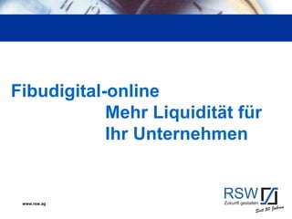 Fibudigital-online
            Mehr Liquidität für
            Ihr Unternehmen


 www.rsw.ag
 