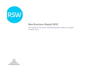 New Business Report 2010
The results of 155 senior marketing decision makers, surveyed
in March 2010.
 