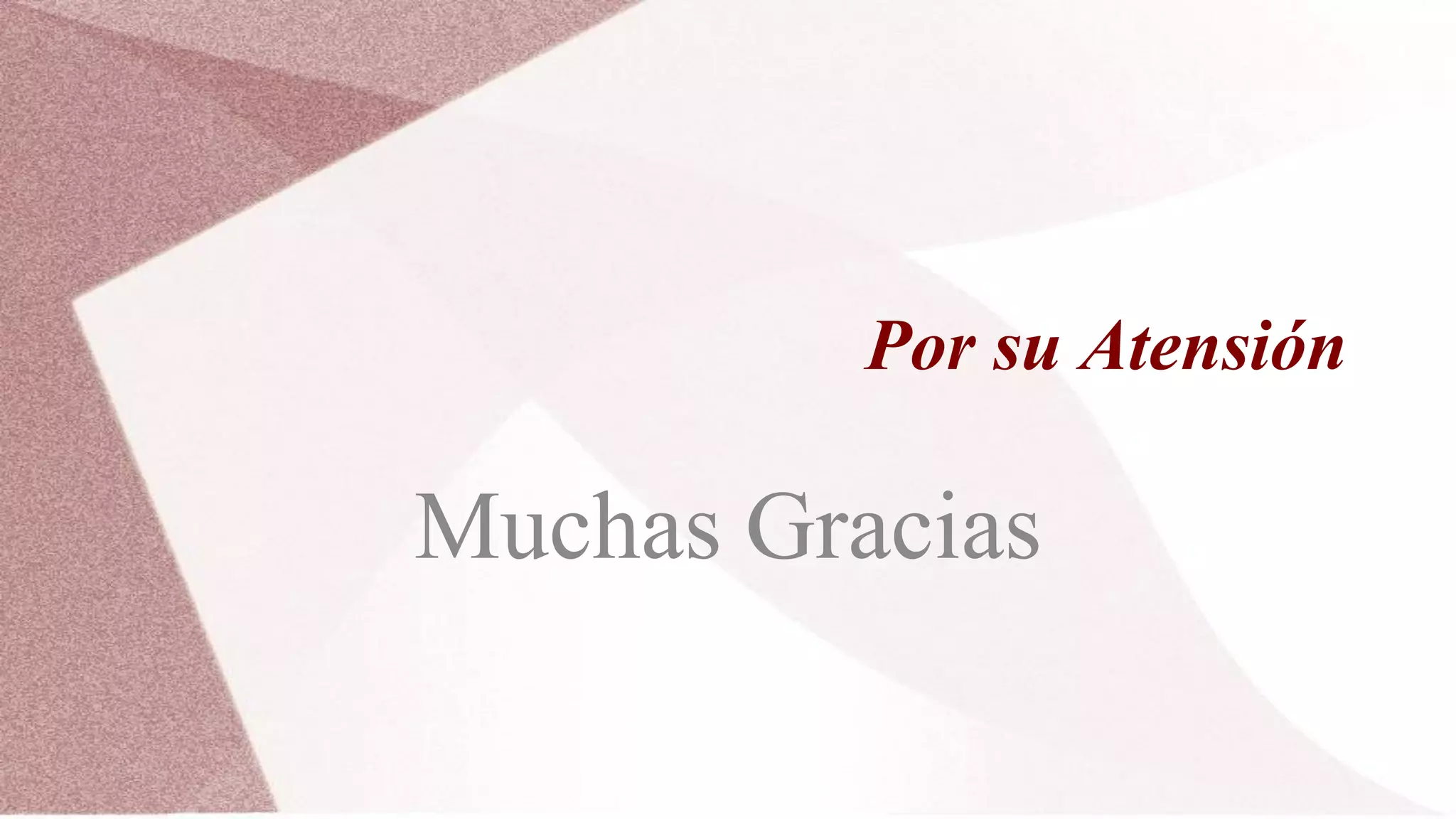Por su Atensión
Muchas Gracias
 
