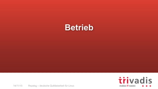 Rsyslog – deutsche Qulitästarbeit für Linux14/11/15
Betrieb
 