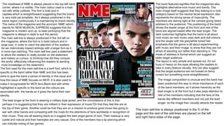 The masthead of NME is always placed in the top left hand
corner, where it is visible. The main colour used is a bold
red with white outlines. The font is bold and in
capitals,which is straightforward suggesting that the brand
is very bold yet simplistic. As it always positioned in the
same region continuously it is maintaining its brand identity.
The name of the magazine and the acronym ‘NME'-which
stands for NEW MUSICAL EXPRESS suggests that the
magazine is modern and up- to-date portraying that the
magazine is always in style to suit the period.
The main sell line is always positioned in the 3rd left on
the magazine, where the font is in bold colours and in
large size, in order to catch the attention of the readers.
As we instinctively inspect writings with a larger font as it
is more eye catching. The main sell line uses a statement
to allure the readers to really ponder on the statement
and makes us curious to thinking how did they conquer
the world, effectively influencing the readers to wanting
more knowledge on the statement.
The band featured signifies that the magazines also
highlights alternative-rock music and bands. The
main image itself suggests that they belong to a rock
category based on the neutral facial expression also
represents the strong sense of masculinity. The
members are staring right at the camera giving direct
address to the audience. The positioning of the band
shows the leader singer at the front and rest of the
band are aligned based after the lead singer. The
dark costumes highlights that the band is all about
rock music as rock music uses dark and dull colours,
and the singer with the grey/white toned hair
emphasis that the genre is all about experimenting
with music and their image, to show that they are not
afraid of standing out rather than blending in. The
mode of address is formal which can suggest an
older target audience.
The layout is very simple and spread out, it's not
busy or heavy on the eyes allowing the readers to
take in every feature visually, this can also suggest
that the target audience are not fussed on fancy
covers but something more straightforward.
The font used for the main sell-line is a serif font, which is
specific to the band rather than NME and this has been
done to give the band a sense of identity in this issue and
how this issue of NME focuses on MCR. It is also used to
make it recognisable for MCR fans.Black text with white
highlighted is specific to the band as the colours are
associated with the bands so it gives the band their own
identity.
The image composition is unusual and the band has
been positioned this way to show importance of each
of the band members, as it shows hierarchy as the
lead singer is at the front but it also pays attention to
rest of the members indicating that the fans of the
bands like different members and not just the lead
singer, so the image then visually attracts the reader.
The lead singer at the front is wearing a military style jacket, and the connotations of this is that
perhaps it is suggesting that they are militant in their expression of music?Or that they feel like are at
the top of their game. Another could be that they are on a mission to produce good music like going to
war with other bands and competing with the rivals for the attentions of fans worldwide in recognition of
their music. They are all wearing black so it suggest the dark angst genre of rock. Their makeup is very
subtle and natural and their hairstyles are very casual. One of the members has a lip-piercing which
can indicate mixing of two genres
The main sell-line is always positioned in the ⅔ of the
page and the rest of the sell-lines are placed on the left
and right hand sides of the page.
 