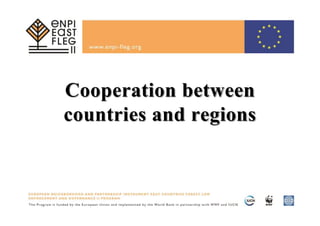 Cooperation between
countries and regions
 