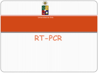 Universidad de Chile




RT-PCR
 