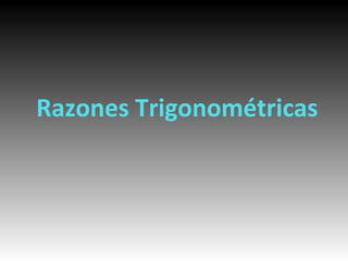 Razones Trigonométricas
 
