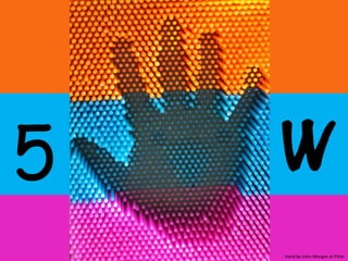 5   W
    Hand by John-Morgan at Flickr
 