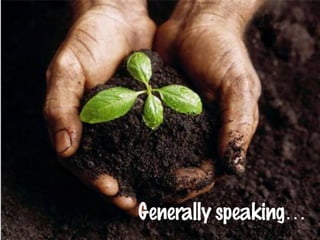 Generally speaking…
 