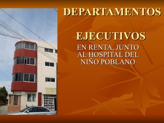 DEPARTAMENTOS  EJECUTIVOS  EN RENTA, JUNTO AL HOSPITAL DEL NIÑO POBLANO 