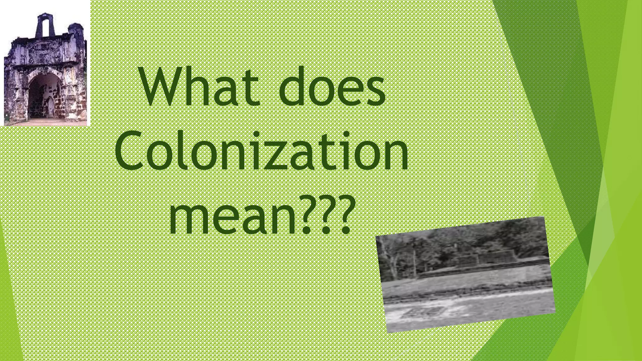 What does
Colonization
mean???
 