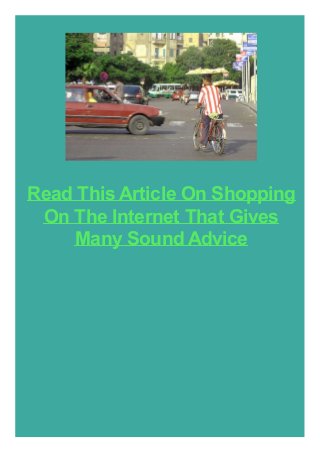 Read This Article On Shopping
On The Internet That Gives
Many Sound Advice
 