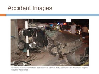 N.o of accidents are increasing every year.Extent of the Road Accidents?