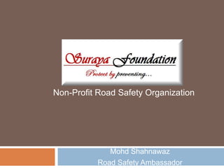 Mohd Shahnawaz  Road Safety Ambassador Non-Profit Road Safety Organization 