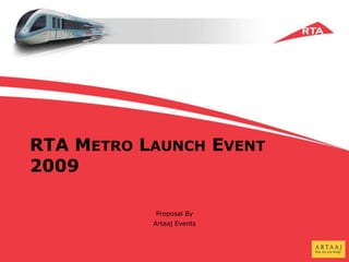 RTA Metro Launch Event 2009 Proposal By Artaaj Events 