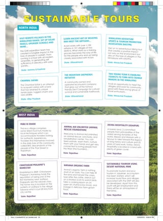 SUSTAINABLE TOURS
VISIT REMOTE VILLAGES IN THE
HIMALAYAN RANGE, SET UP SOLAR
PANELS, UPGRADE SCHOOLS AND
MORE...
The GHE expedition team has
created a tangible impact in the
lives of people in Ladakh. From
running a school with all modern
amenities, to generating self
sufficiency in electricy with solar
panels...
State: Jammu & Kashmir
LEARN ANCIENT ART OF WEAVING
AND MEET THE ARTISANS...
Avani works with over 1,100
artisans in 101 villages of two
districts. What starts as a training
process becomes the way of life
for the people who end up being
closely associated with Avani.
State: Uttarakhand
CHAMBAL SAFARI
The Chambal Safari is an attempt
to acquaint visitors with a land
that has retained its unique
landscapes, rugged charm and
rare wildlife.
State: Uttar Pradesh
PABU KI DHANI
The eco village comprises
some dried mud huts made by
local techniques which can
accommodate travelers looking
for authentic experiences.
Travelers find themselves involved
in the daily lives of this community
called Bhil, descendants of the
people of the Thar Desert in
Rajasthan.
State: Rajasthan
CHHOTARAM PRAJAPAT’S
HOMESTAY
Established in 2009, Chhotaram
Prajapat’s Homestay holds the
reputation of being one of the
first Homestay near Jodhpur.
Prajapatis are the weaver class.
The home stay is located on the
outskirts of Jodhpur in the village
Salawas which is just 20 kms from
city centre.
State: Rajasthan
ANIMAL AID UNLIMITED (ANIMAL
RESCUE FOUNDATION)
Welcome to Animal Aid Unlimited,
an animal rescue, sanctuary, and
rehabilitation center. You can
feed animals, wash them, nurture
them with your hands and get very
connected to loving people from
the West (the founders)...
State: Rajasthan
DEVRA HOSPITALITY (UDAIPUR)
A barren land, 2 committed
people from principalities of the
oldest serving dynasties of the
world, Mewar and Marwar with a
fervour to take forward the legacy
of long history and culture and 22
years of hard work, today, Devra
Hospitality is located in a land with
plenty of green cover.
State: Rajasthan
NIRVANA ORGANIC FARM
Arvind’s organic farm is nothing
short of an oasis. You can help till
the land and harvest the crops,
look after the cattle, stretch out
on a khatiya (cot) to watch birds,
take a cooking lesson on an
open-air chulha (clay stove), and
indulge in delicious farm-grown
food.
State: Rajasthan
SUSTAINABLE TOURISM USING
DESERT NATIONAL PARK
To promote tourism and eco-
tourism in Jaisalmer, eco-tourism
has been started, which will
increase tourist flow and villages
associated with the DNP will also
be developed. Apart from this,
youth will get employment and
there will be an atmosphere of
friendship.
State: Rajasthan
THE MOUNTAIN SHEPHERDS
INITIATIVE
A community-owned and
operated ecotourism company
that grew out of the famous
Nanda Devi Campaign for cultural
survival and sustainable livelihoods.
State: Uttarakhand
THIS YOUNG TEAM IS ENABLING
TOURISTS TO TURN INTO CHANGE
MAKERS IN THE HIMALAYAS
Avail an opportunity to meet the
villagers and work for community
good with these young group of
travel enthusiasts...
State: Himachal Pradesh
HIMALAYAN ADVENTURE
SPORTS & TOURISM PROMOTION
ASSOCIATION (HASTPA)
Get on to adventurous biking tourthat creates a positive impact
not only on the environment but
also on the lives of villagers in the
Himalayas with HASTPA.
State: Himachal Pradesh
NORTH INDIA
WEST INDIA
final_rt_booklet2016_full_booklet.indd 24 10/20/2016 4:06:54 PM
 