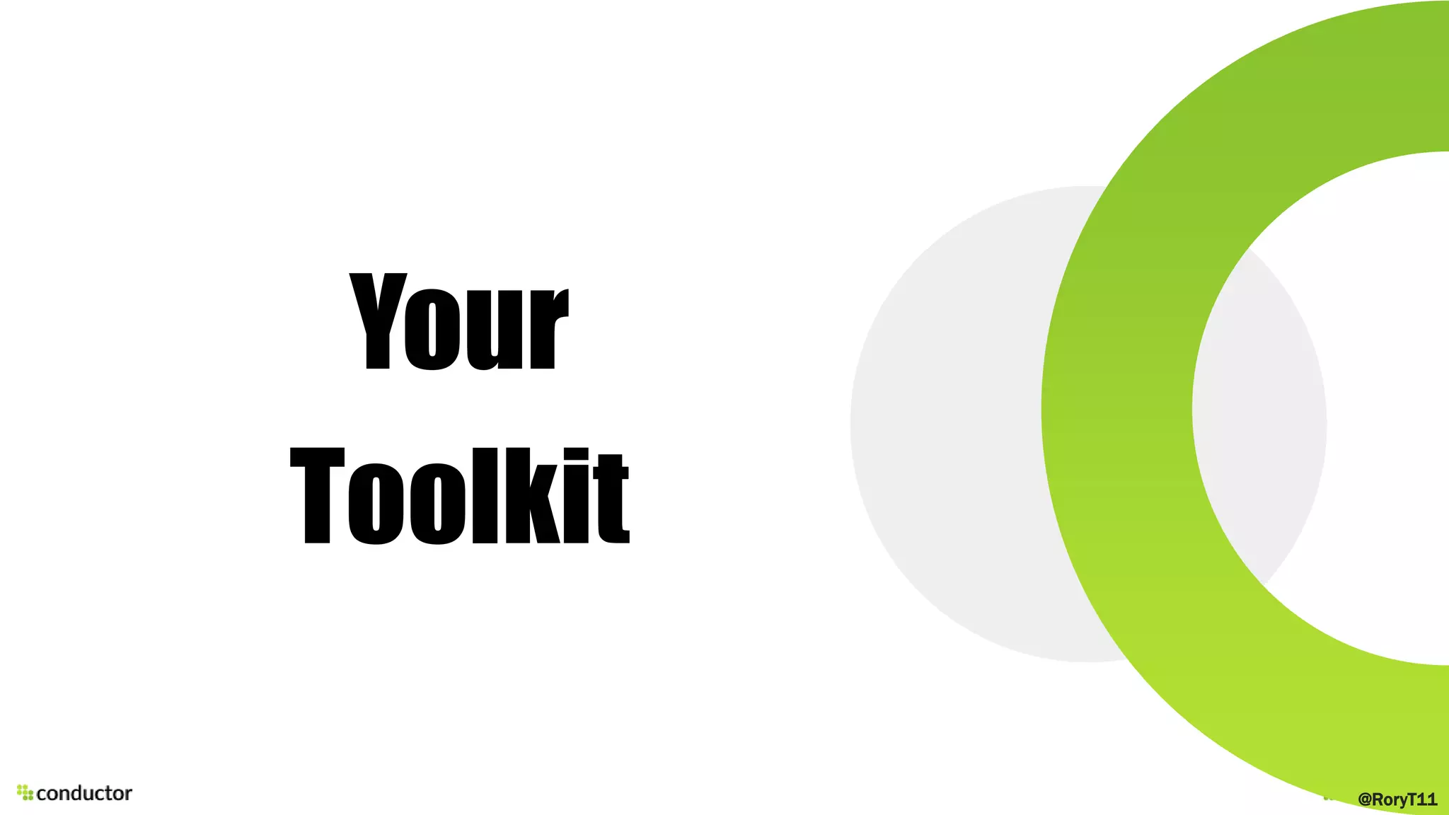 Your
Toolkit
@RoryT11
 