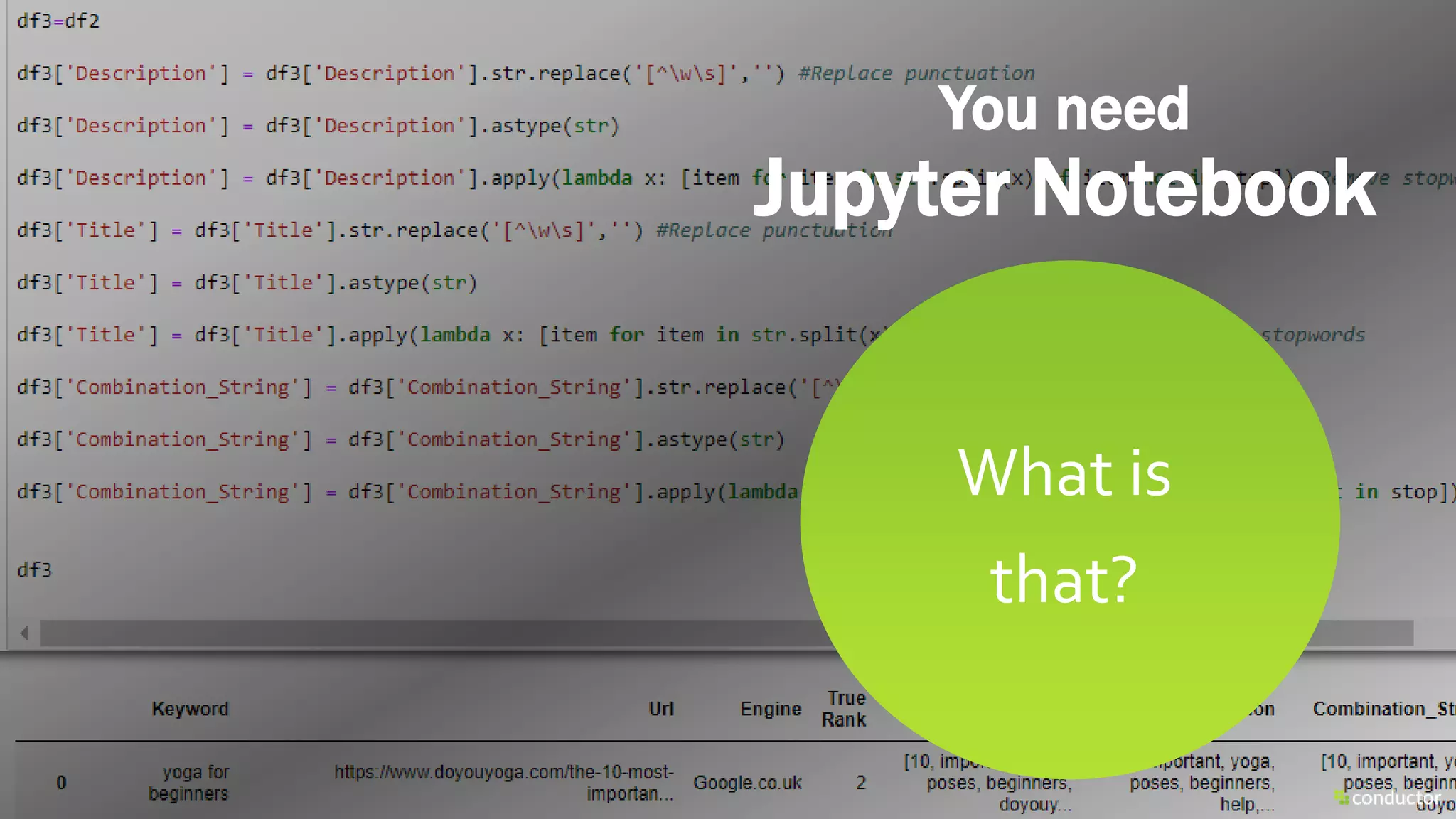 There are four
ways you can
get this.
You need
Jupyter Notebook
What is
that?
 