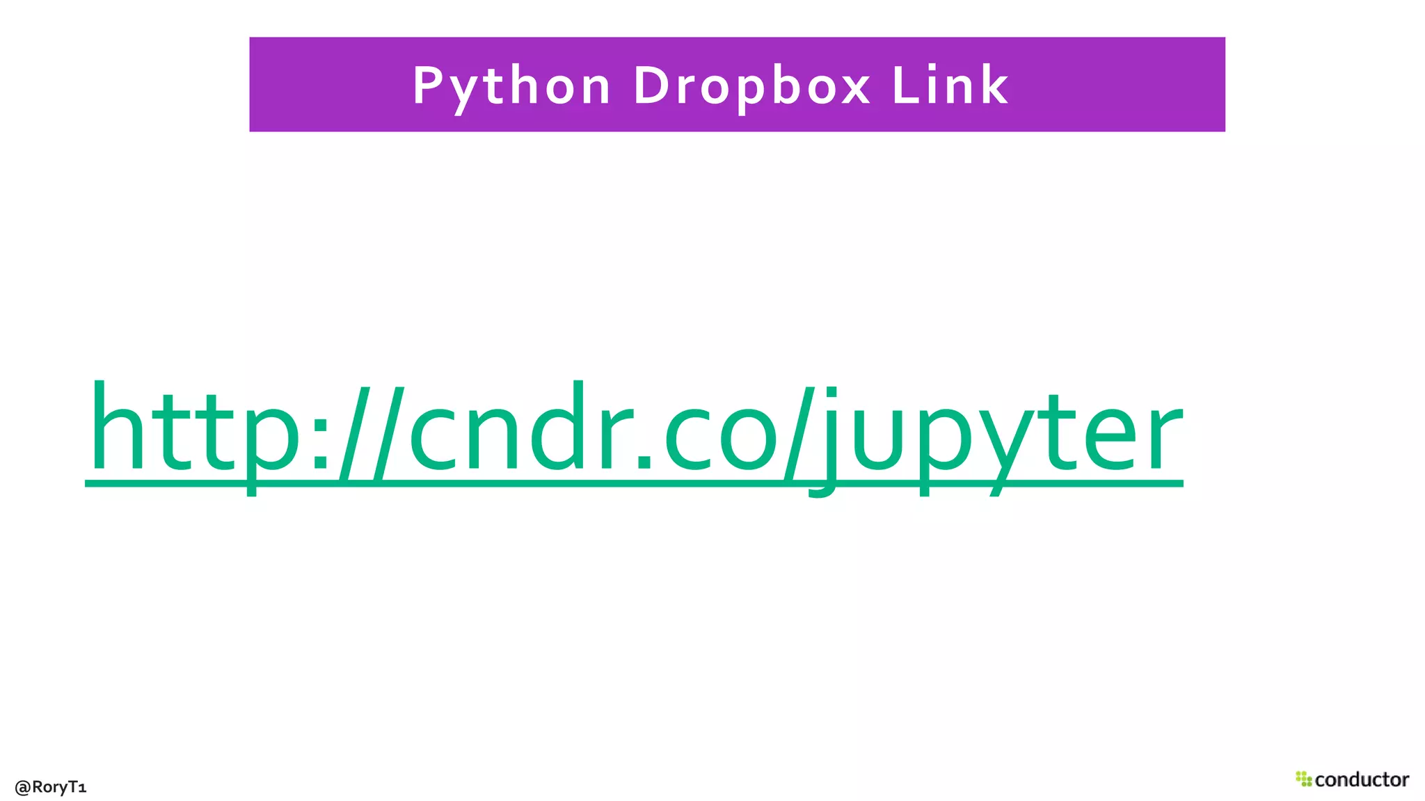 http://cndr.co/jupyter
Python Dropbox Link
@RoryT1
 