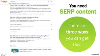 You need
SERP content
There are
three ways
you can get
this.
@RoryT1
 