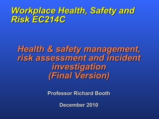 Workplace Health, Safety and Risk EC214C ,[object Object],[object Object],[object Object],[object Object],[object Object]