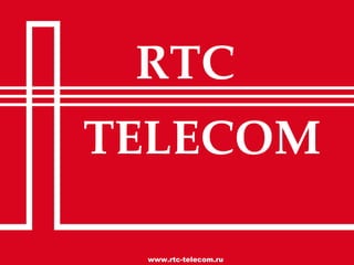 RTC TELECOM www.rtc-telecom.ru  