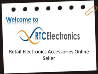 Retail Electronics Accessories Online
Seller
 