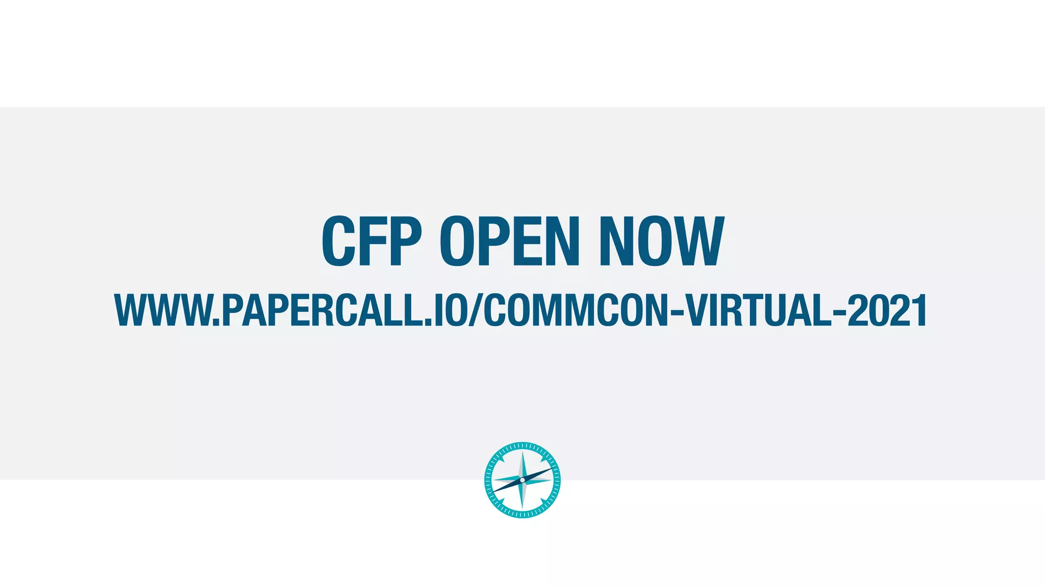 CFP OPEN NOW


WWW.PAPERCALL.IO/COMMCON-VIRTUAL-2021
 