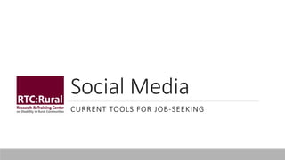 Social Media
CURRENT TOOLS FOR JOB-SEEKING
 