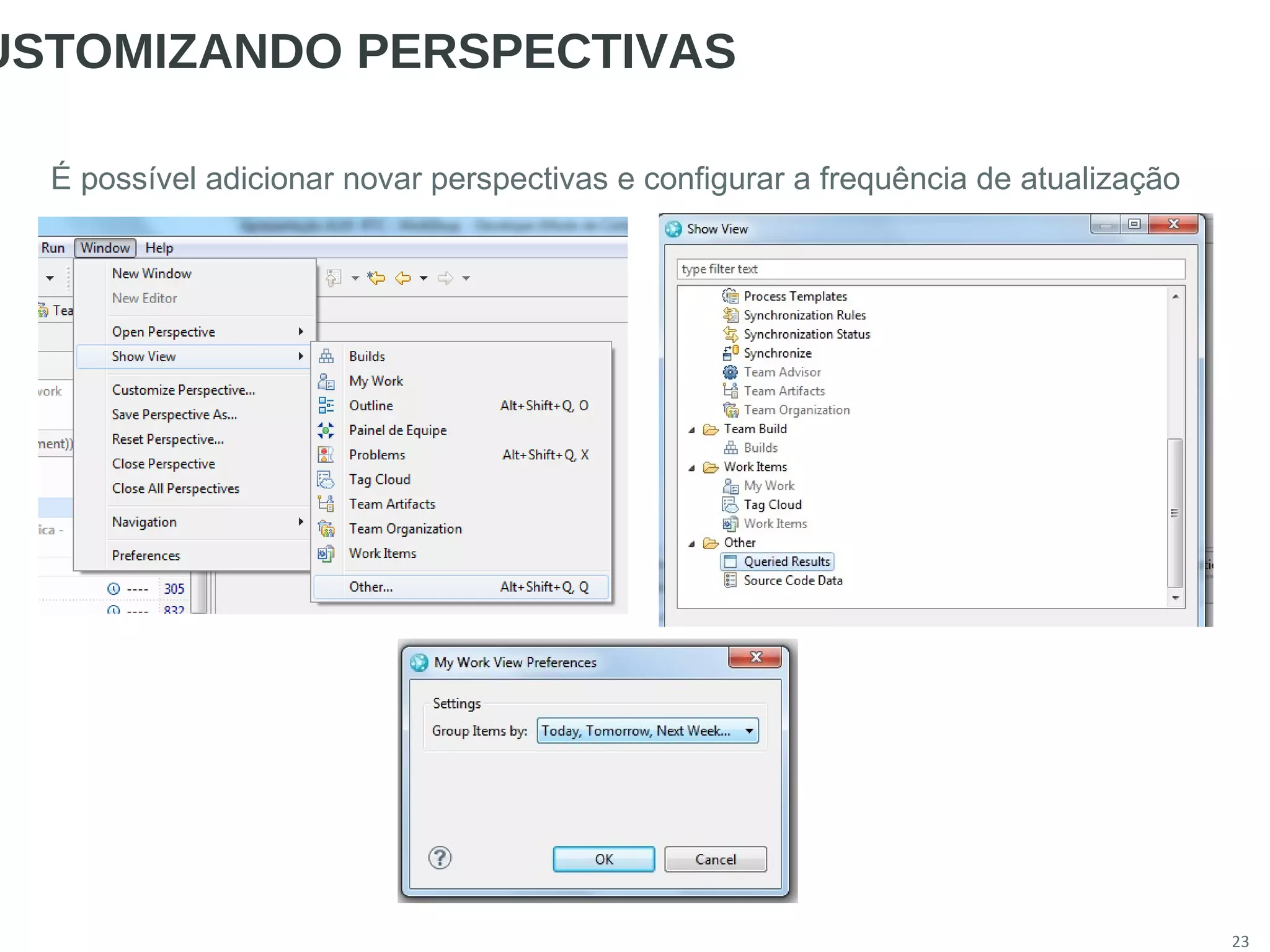 23
USTOMIZANDO PERSPECTIVAS
É possível adicionar novar perspectivas e configurar a frequência de atualização
 