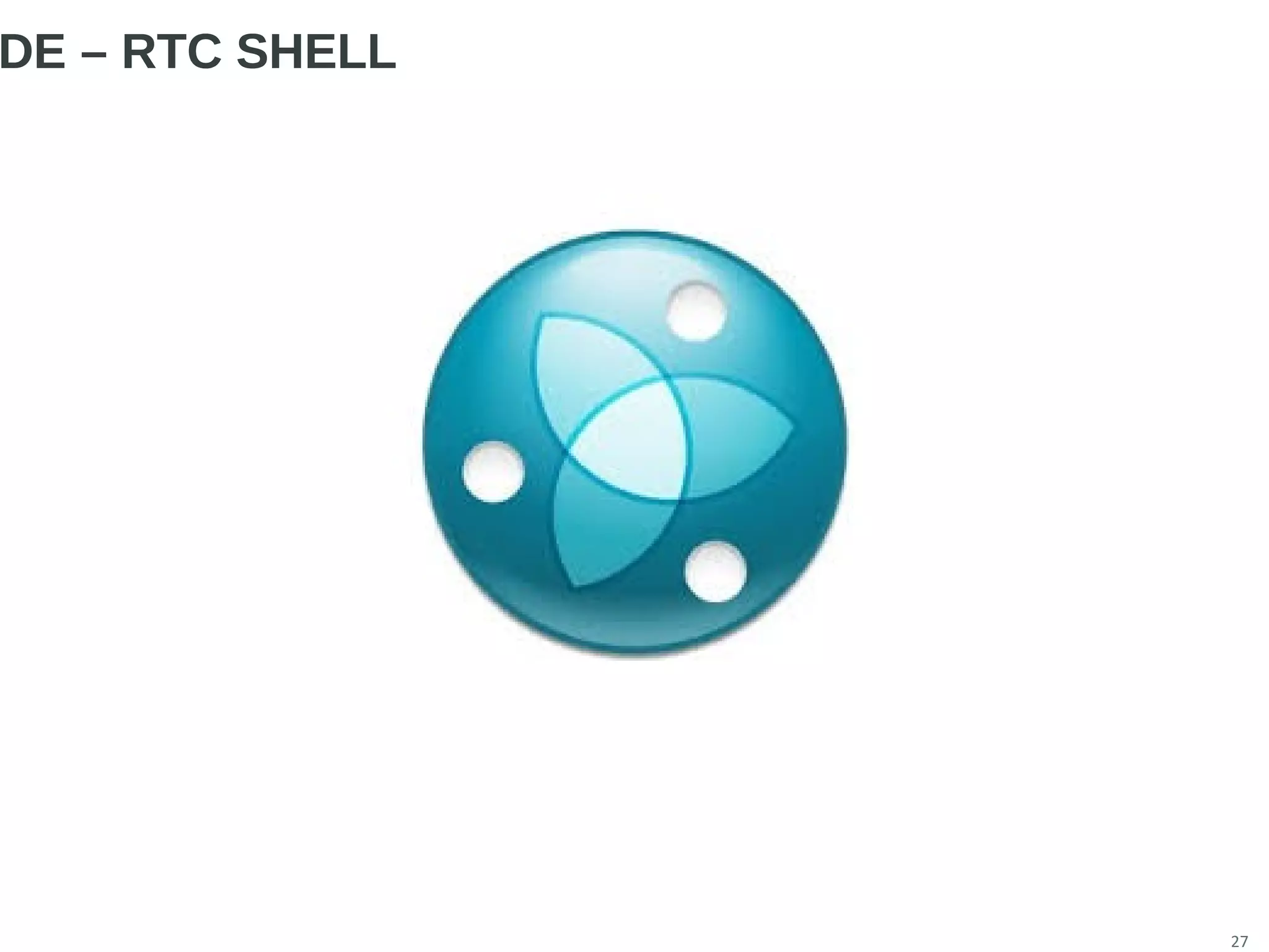 27
DE – RTC SHELL
 