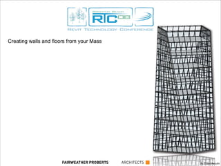 Creating walls and floors from your Mass
By Eldad AsoulinFAIRWEATHER PROBERTS ARCHITECTS
 