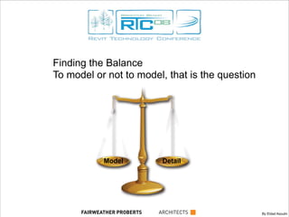 Finding the Balance
To model or not to model, that is the question
By Eldad AsoulinFAIRWEATHER PROBERTS ARCHITECTS
Model Detail
 
