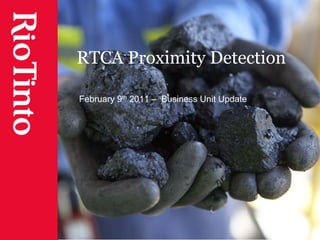 RTCA Proximity Detection
February 9th 2011 – Business Unit Update
 
