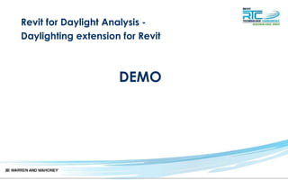Revit for Daylight Analysis -
Daylighting extension for Revit
DEMO
 