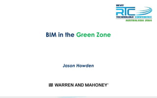 BIM in the Green Zone
Jason Howden
 